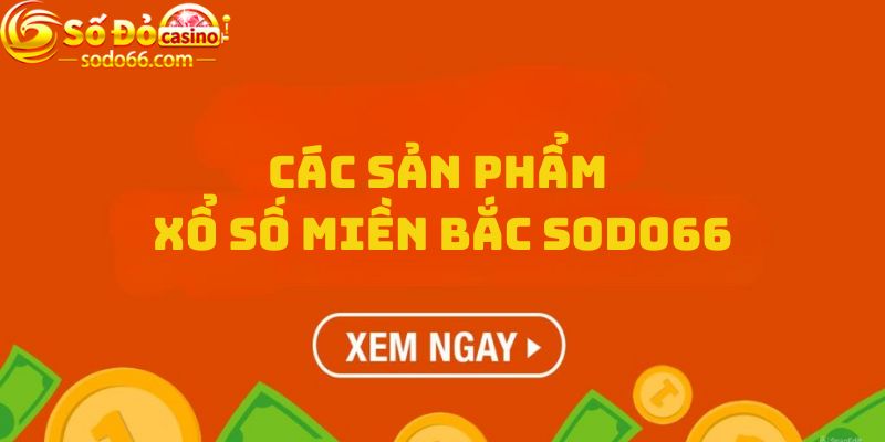 Các sản phẩm Xổ số miền Bắc Sodo66