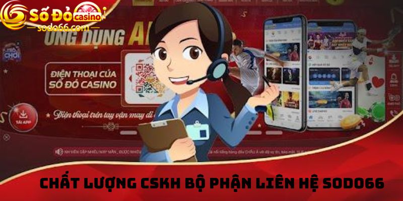 Chất lượng cskh bộ phận Liên hệ Sodo66