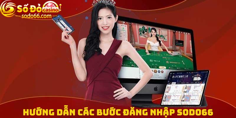 Hướng dẫn các bước Đăng nhập Sodo66