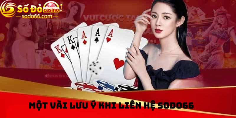 Một vài lưu ý khi Liên hệ Sodo66